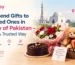 How to Send Gifts to Your Loved Ones in Any City of Pakistan – A Simple & Trusted Way
